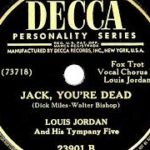 1947 Louis Jordan – Jack, You’re Dead (#1 R&B hit)