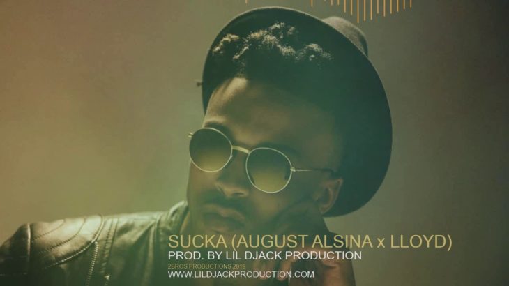 August Alsina Feat. Lloyd – Sucka (Remix R&B 2000’s) – (Prod. by LiL DjacK Production)