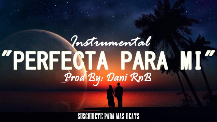 (BEAT PIANO) PERFECTA PARA MI – Instrumental De Rap Romantico R&B 2019 | Sad Love