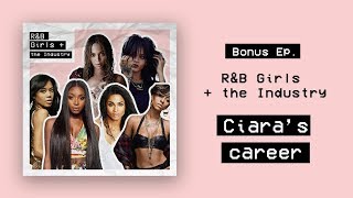 Bonus Ep: R&B Girls + the Industry | Ciara’s Career?
