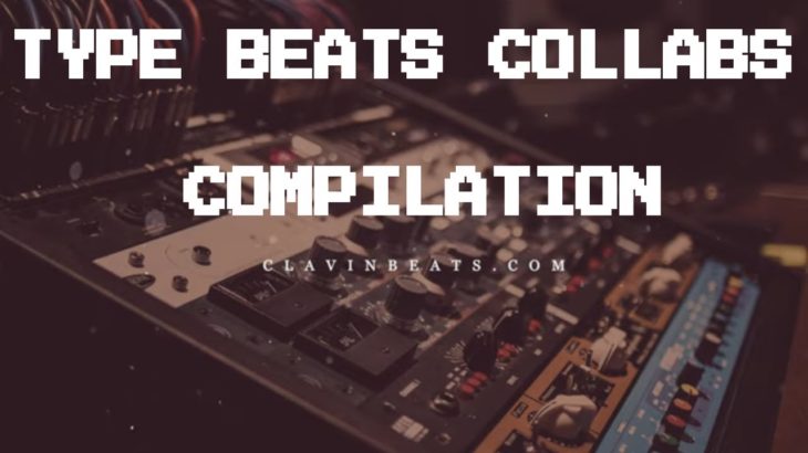 Clavin Beats + Type Beats Collab Compilation + Trap Type Beats + R&B Trap Type Beats + Clavin Beats