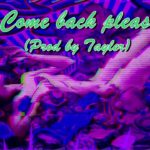 ” Come back please  ”  Beats R&B Instrumental (Prod by Tayler)