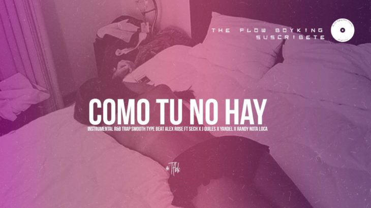 Como tu no hay – Instrumental R&B Trap Type Beat Alex Rose x Sech x J Quiles x Yandel x Dalex #TFBK