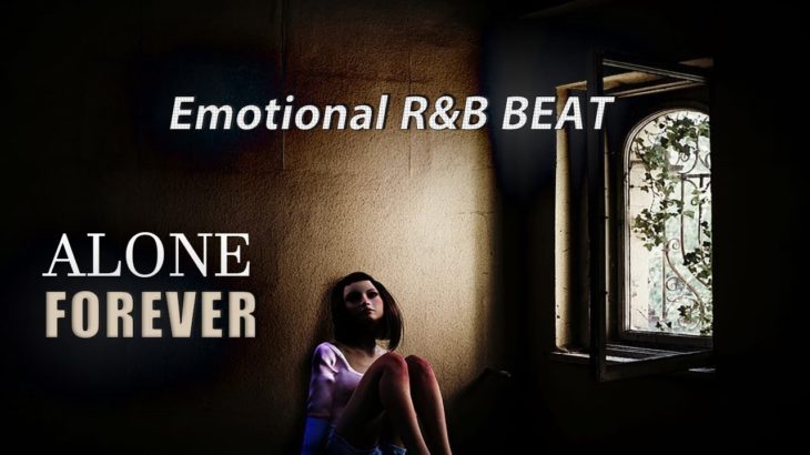 Emotional R&B Type Beat “Alone Forever” R&B Instrumental 2019 😥