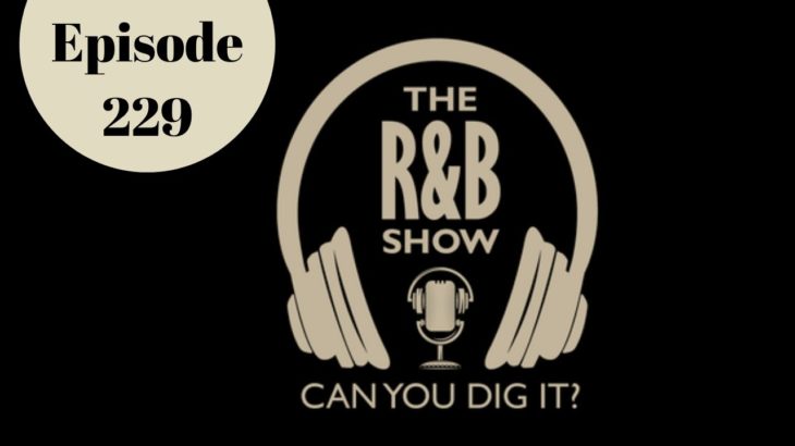 Episode 229 | The R&B Show