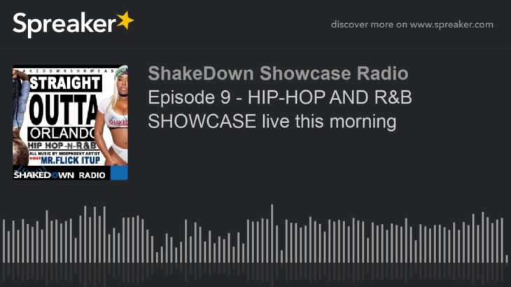 Episode 9 – HIP-HOP AND R&B SHOWCASE live this morning