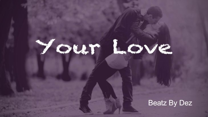 [FREE] R&B Type Beat “Your Love” | 2019 RNB Instrumental | Beatz By Dez