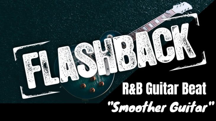 (Flash Back Beat) Smoother Guitar – R&B/Soul Guitar Instrumental 2019