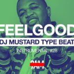 Free DJ Mustard Type Beat 2019 R&B Instrumental #28 “FeelGood” Prod by 9AM