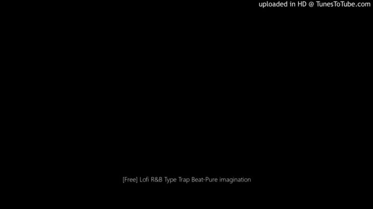 [Free] Lofi R&B Type Trap Beat-Pure imagination