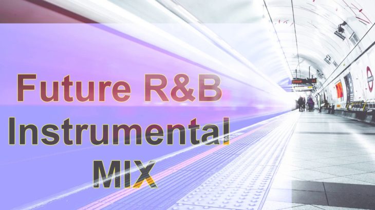 Future R&B Instrumental MIX