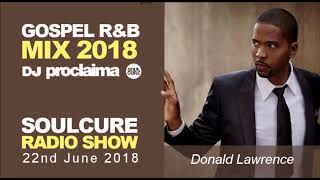 Gospel Music Mix 2018  Christian R&B and More  with DJ Proclaima 22nd June