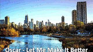 Oscar – Let Me Make It Better – 90’S R&B Old School