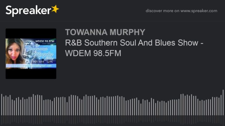 R&B Southern Soul And Blues Show – WDEM 98.5FM