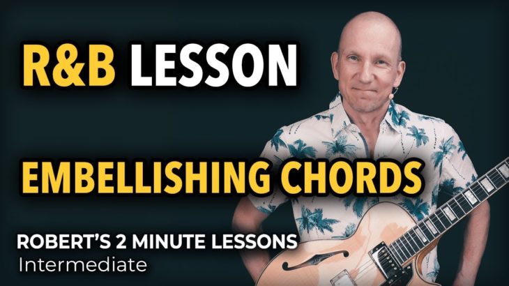 R&B guitar lesson – embellishing chords – Robert’s 2 Minute Lessons (32)
