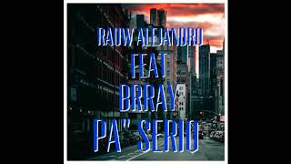 Rauw Alejandro Ft Brray-Pa”Serio (Audio Official) Trap/R&B 2019