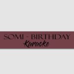 SOMI – BIRTHDAY(R&B Version) Karaoke + lirik