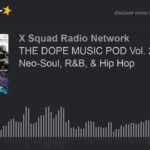 THE DOPE MUSIC POD Vol. 23: Neo-Soul, R&B, & Hip Hop (part 1 of 4)