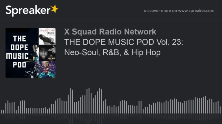 THE DOPE MUSIC POD Vol. 23: Neo-Soul, R&B, & Hip Hop (part 1 of 4)