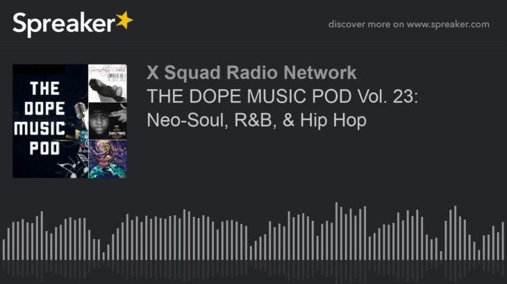 THE DOPE MUSIC POD Vol. 23: Neo-Soul, R&B, & Hip Hop (part 3 of 4)