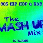 The Mash Up Mix: 90s Hip Hop & R&B