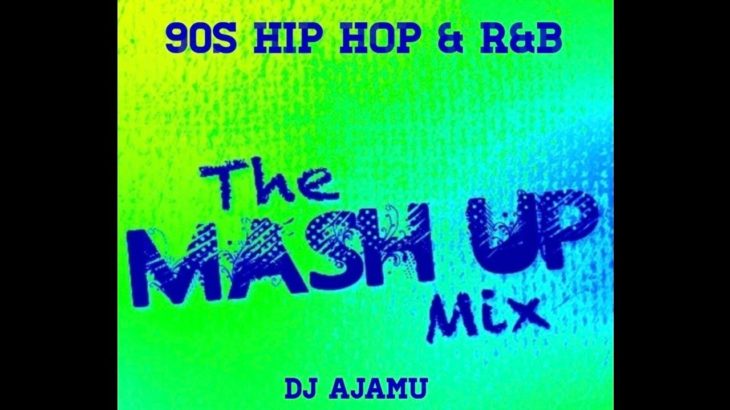 The Mash Up Mix: 90s Hip Hop & R&B