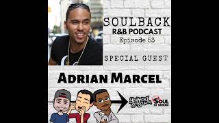 The SoulBack R&B Podcast: Episode 53 (featuring Adrian Marcel)