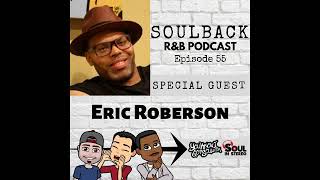 The SoulBack R&B Podcast: Episode 55 (featuring Eric Roberson)