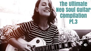 The Ultimate Neo Soul/R&B Guitar Compilation (pt.III)