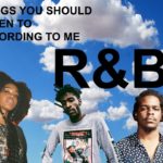 Things You Should Listen to According to Me… R&B