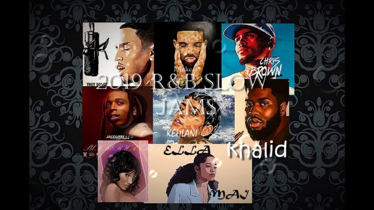 2019 R&B SLOW JAMS FT CHRIS BROWN, ELLA MAI, JACQUEES,KEHLANI & MORE