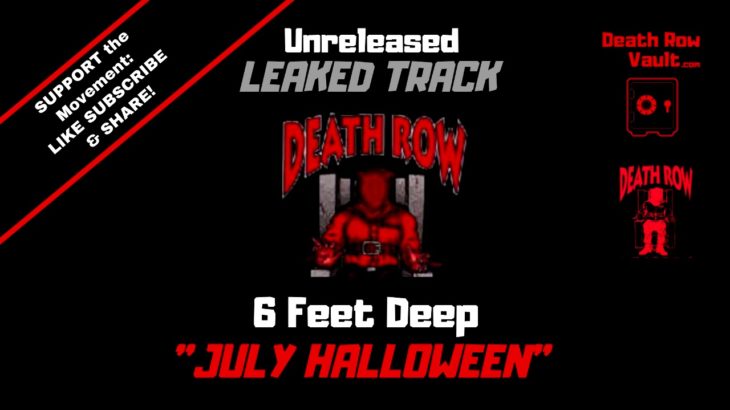 6 Feet Deep – July Halloween (UNRELEASED DEATH ROW R&B)