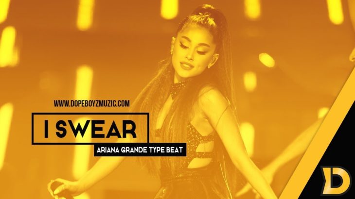 Ariana Grande Type Beat 2019 “I Swear” Smooth R&B Beat Prod. by DopeBoyzMuzic