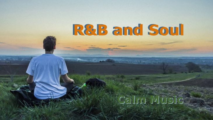 Calm Music – R&B and Soul Edition