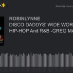 DISCO DADDYS’ WIDE WORLD OF HIP-HOP And R&B -GREG MACK