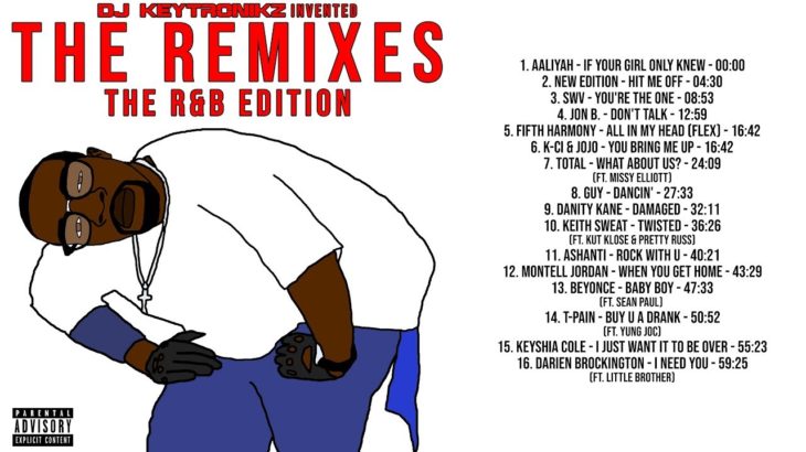 DJ Keytronikz Invented The Remixes: The R&B Edition (Full Album)