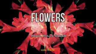 [FREE] HIP-HOP – R&B  // “FLOWERS” PROD. ROLLS ROGER
