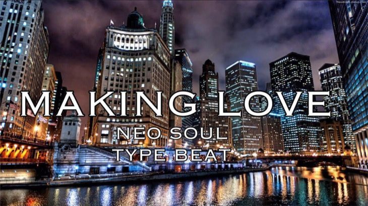 (FREE) Neo Soul Type Beat “MAKING LOVE”/R&B Type Beat 2019