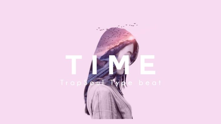 [FREE] Time – TrapSoul x R&B/Soul Smooth Type Beat 2019