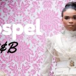 Gospel R&B Mix #10 2019