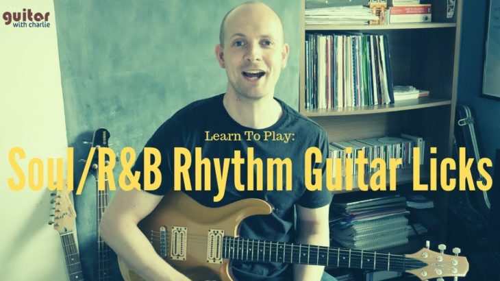 Guitar Lesson – Soul/R&B Rhythm Guitar Licks