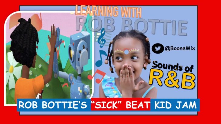 Help Your Toddler/Kid Calm Down w/ R&B KIDS JAM -Listen to Rob Bottie- the Hip Hop Bot’s “Sick” Beat