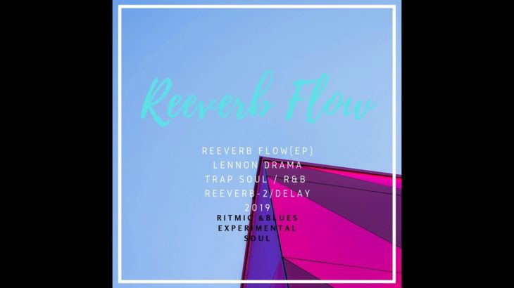 Lennon Drama – Esa Hoe  EP Reeverb flow /ritmic &blues (r&B)