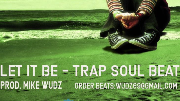 ‘Let It Be’ R&B Trap Soul Instrumental – Prod  Mike Wudz