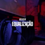 MIXAGEM | EQUALIZAÇÃO DE VOZ (Trap/Rap/R&B)