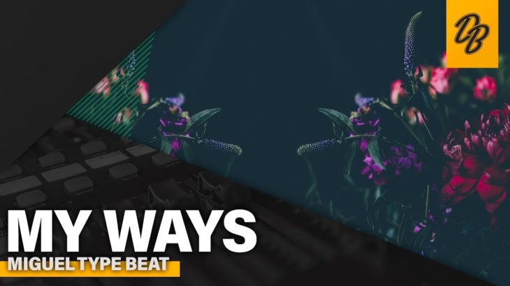 Miguel Type Beat 2019 – My Ways | R&B Instrumental 2019