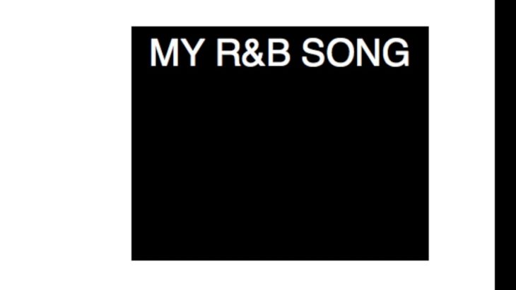 My R&B song