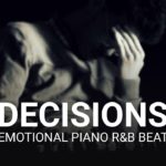 [NEW] Real R&B / Piano Beat “Decisions”