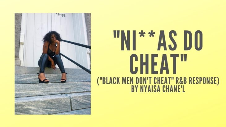 “NI**AS DO CHEAT” (Black Men Don’t Cheat R&B Response)