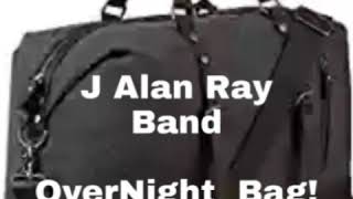OverNight Bag – J Alan Ray Band , southern blues, R&B,